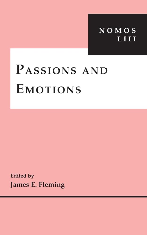 Passions and Emotions: NOMOS LIII (NOMOS - American Society for Political and Legal Philosophy, 16) cover image