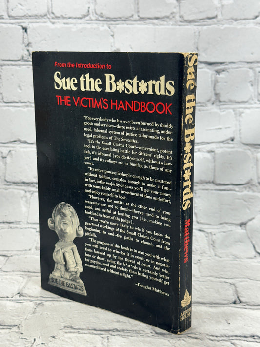 Sue the Bastards: The Victim's Handbook / Small Claims COurt by Douglas Matthews