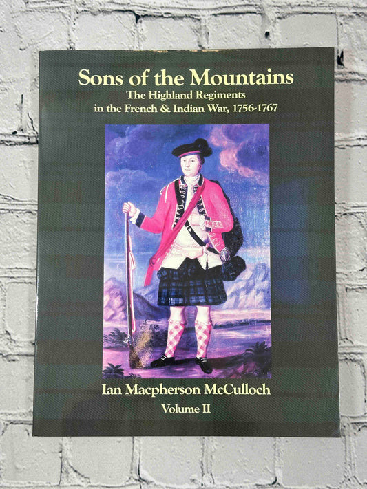 Sons of the Mountains: The Highland Regiments in the French and Indian War, 1756-1767