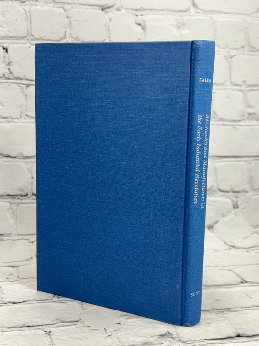 Mechanics and Manufacturers in the Early Industrial Revolution by Paul G. Faler, 1981 SUNY Press hardcover - spine