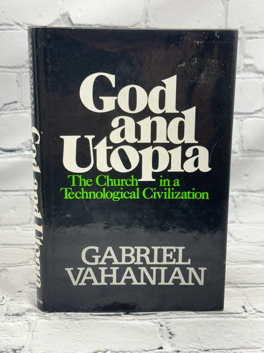 God and Utopia The Church in a Technological Civilization By Gabriel Vahanian [1977]