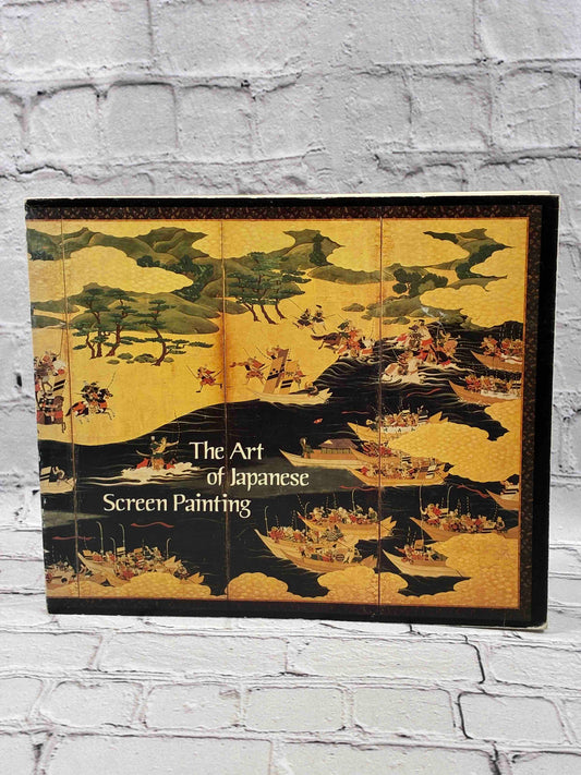 The Art of Japanese Screen Painting: Selections from the Minneapolis Institute of Arts (SIGNED)