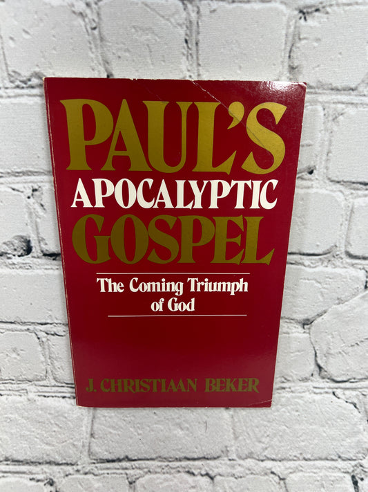 Paul's Apocalyptic Gospel: The Coming Triumph of God By Christiaan Beker [1989]