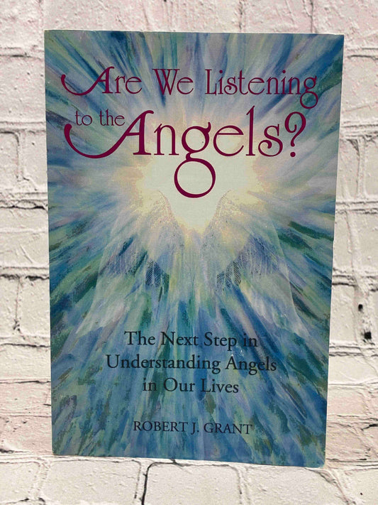 Are We Listening to the Angels? The Next Step in Understanding the Angels in Our Lives (Signed)