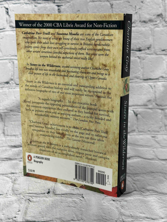 Sisters In The Wilderness: The Lives Of Susanna Moodie And Catharine Parr Traill