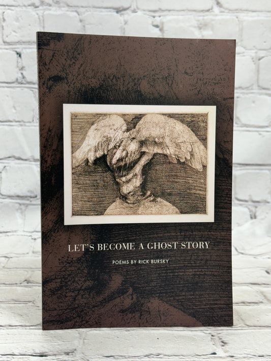 Let s Become a Ghost Story poems by Rick Bursky [2020]