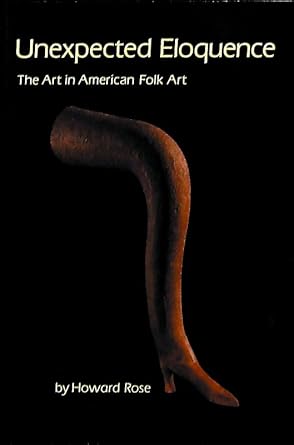 Unexpected Eloquence: The Art in American Folk Art cover image