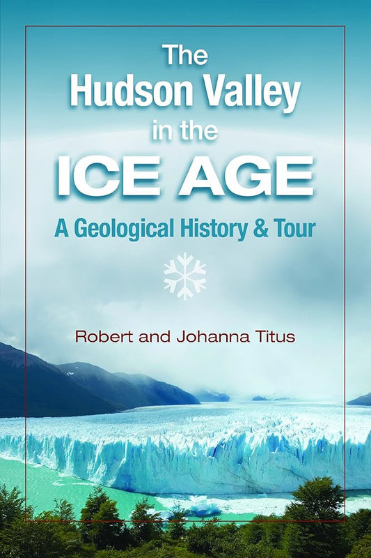 The Hudson Valley in the Ice Age: A Geological History & Tour cover image