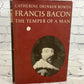 Francis Bacon : The Temper of a Man by Catherine Drinker Bowen [1973 · First Ed]