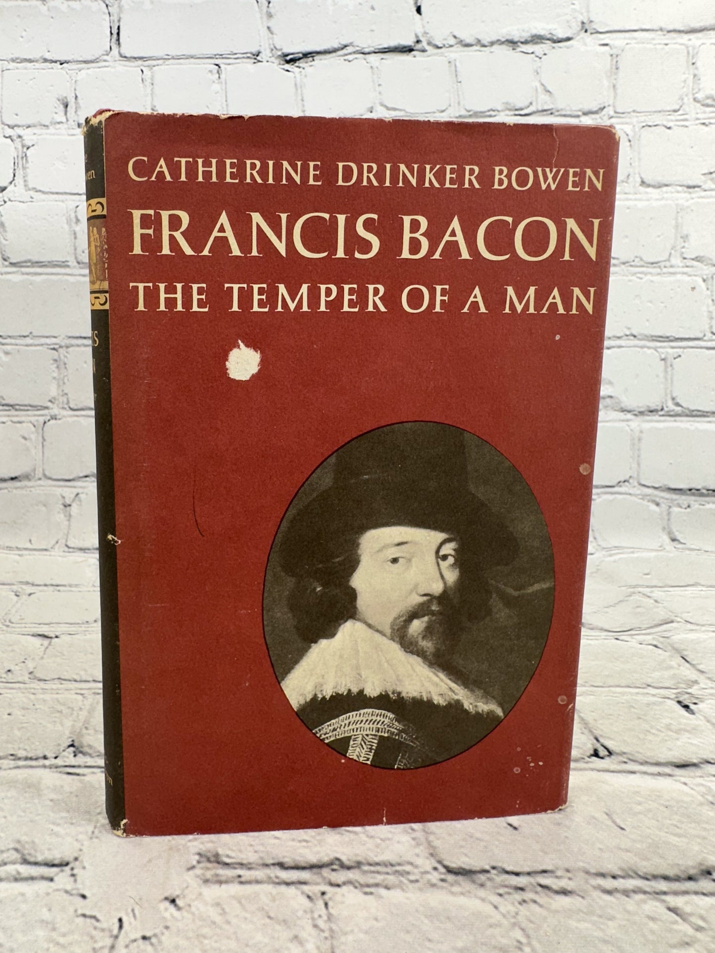 Francis Bacon : The Temper of a Man by Catherine Drinker Bowen [1973 · First Ed]