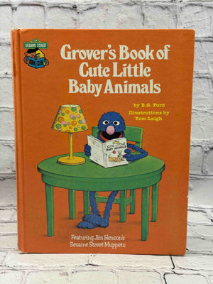 Grover's Book of Cute Little Baby Animals: Featuring Jim Henson's Sesame Street Muppets