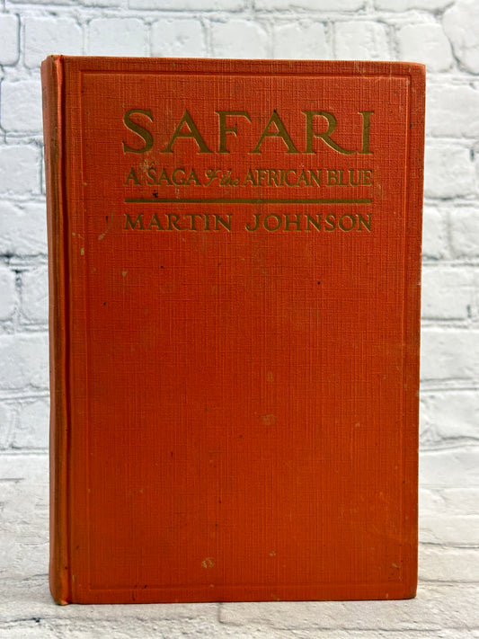 Safari: A Saga of the African Blue, by Martin Johnson [1928 · First Edition]