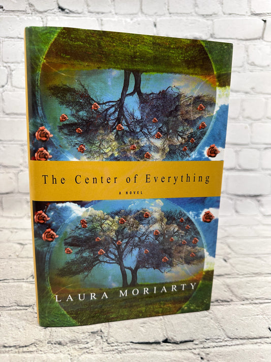 The Center of Everything by Laura Moriarty [2003 · 1st Print]