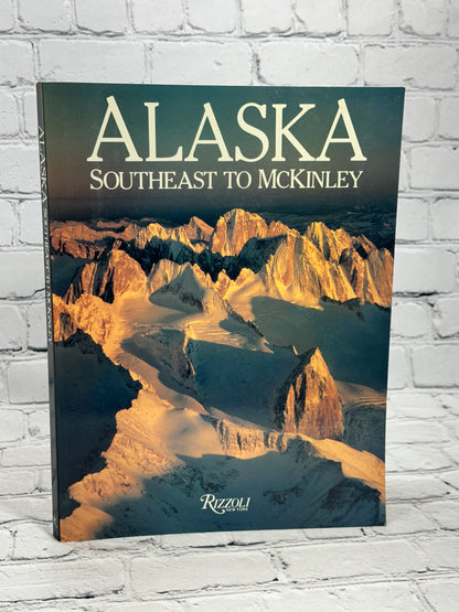 Alaska: Southeast to McKinley [Rizzoli New York · 1986]