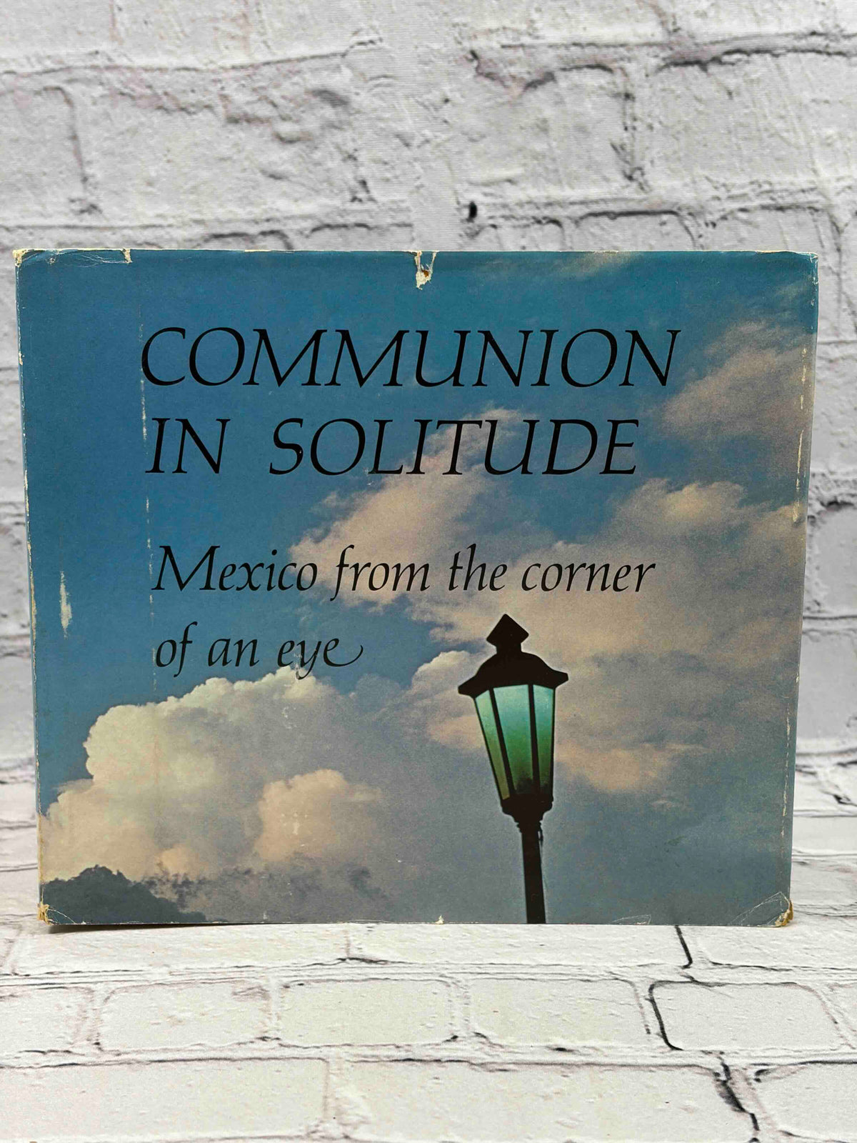 Communion in solitude: Mexico from the corner of an eye