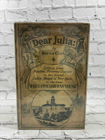 Dear julia: Letters from Martha Freeman Esmond ...When Chicago was Young (Signed)