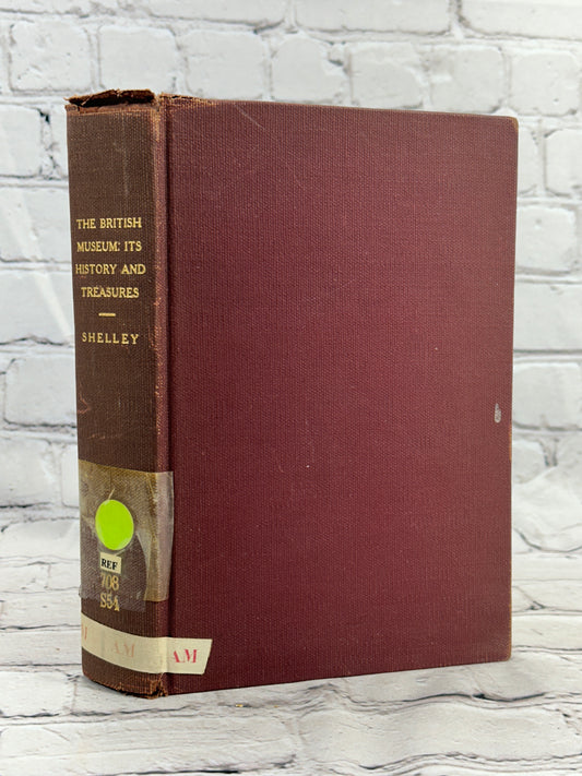 The British Museum Its History & Treasures by Henry Shelley [1st Edition · 1911]