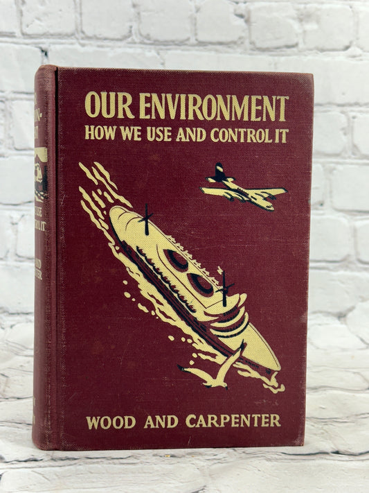 Our Environment: How We Use and Control it by Wood & Carpenter [1952]