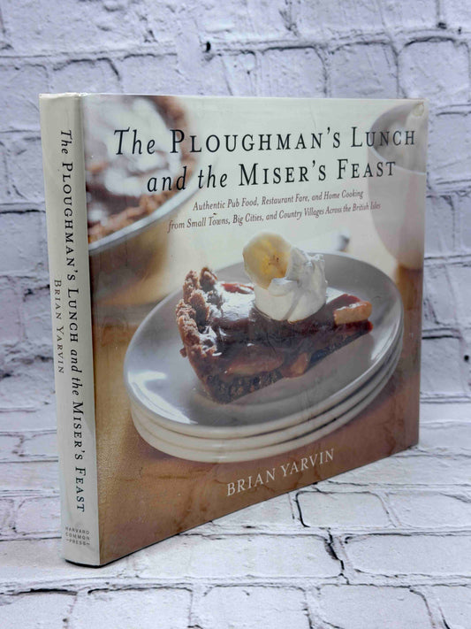 Ploughman's Lunch and the Miser's Feast: Authentic Pub Food, Restaurant Fare, and Home Cooking from Small Towns, Big Cities, and Country Villages Across the British Isles