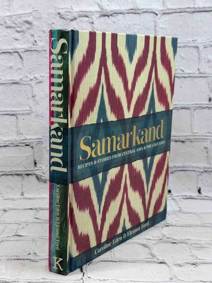 Samarkand: Recipes & Stories from Central Asia & The Caucasus