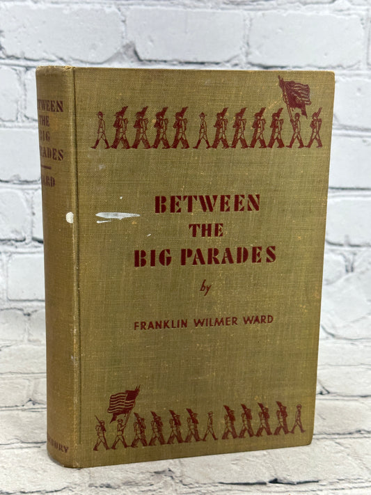 Between The Big Parades By Franklin Wilmer Ward [1932 · Second Printing]