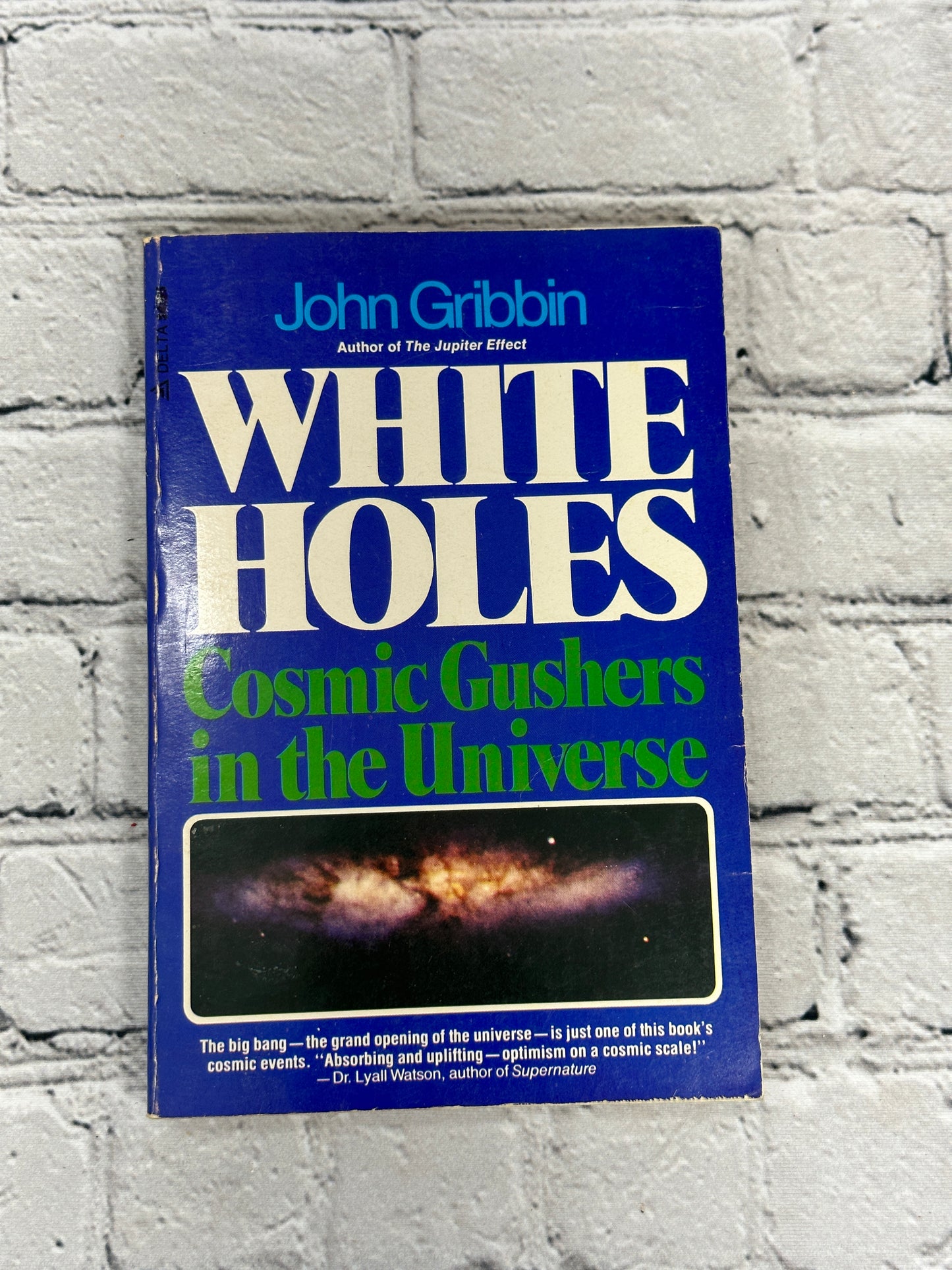 White Holes: Cosmic Gushers in the Universe by John Gribbin [1978 · 2nd Print]