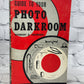 Guide To Your Photo Darkroom by Herbert D. Shumway [2nd Printing · 1960]