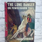 The Lone Ranger On Powderhorn Trail by Fran Striker [1949]