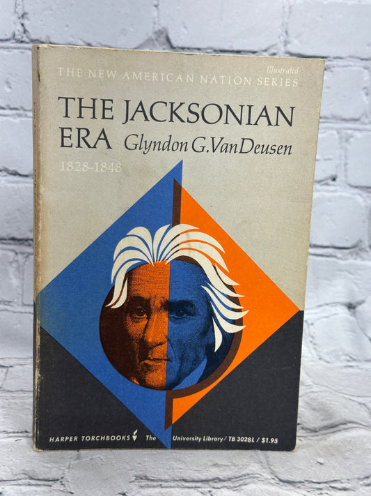 The Jacksonian Era: 1828-1848 by Glyndon G. VanDeusen [5th Print · 1966]