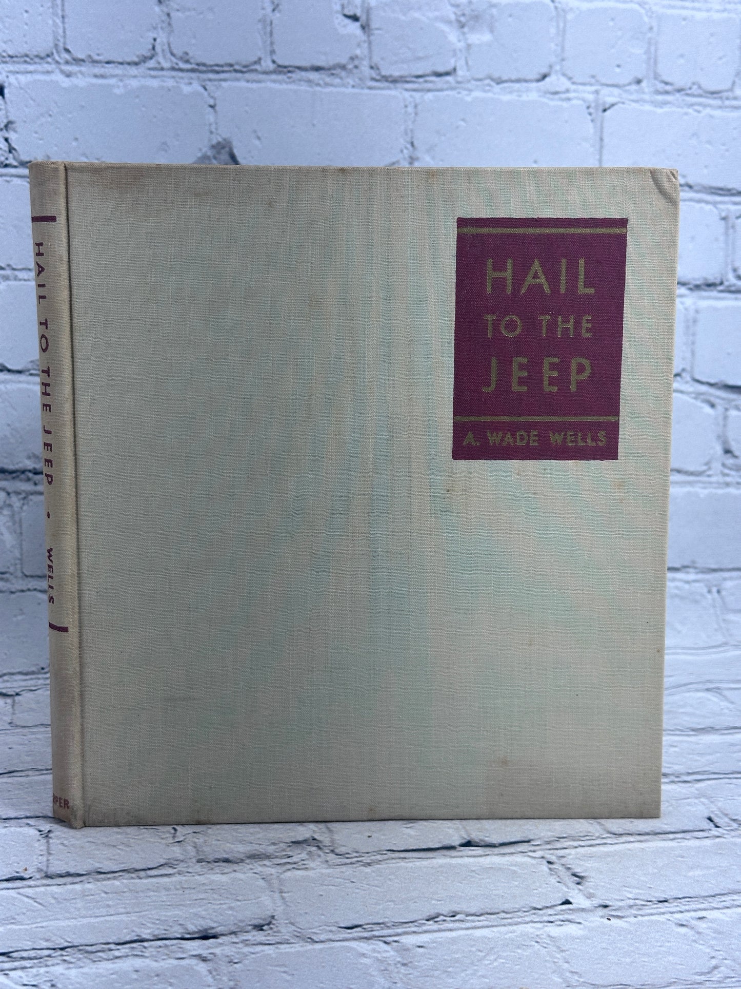 Hail to the Jeep By A. Wade Wells [Authors Copy · Signed · 1946]