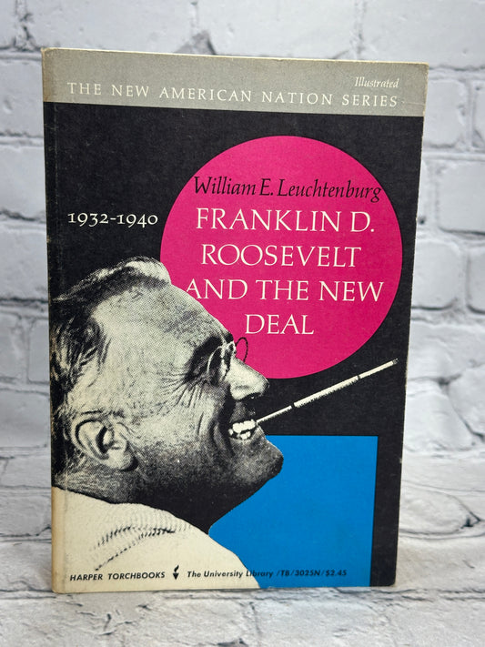 Franklin D Roosevelt and the New Deal 1932-1940 By Leuchtenburg [1963]