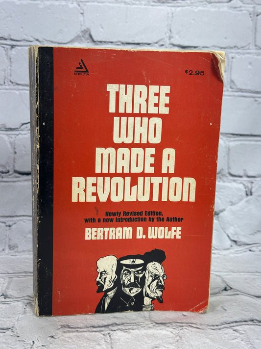 Three Who Made a Revolution by Bertram D. Wolfe [Newly Revised Ed. · 1964]