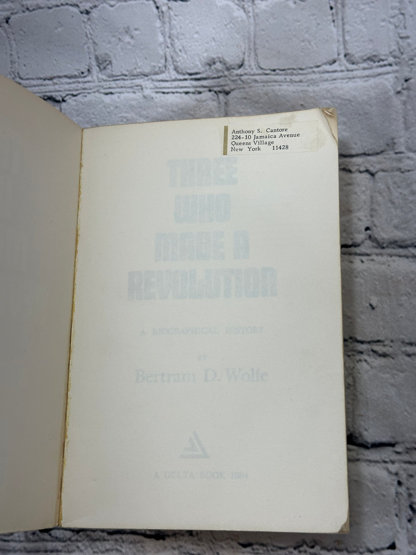 Three Who Made a Revolution by Bertram D. Wolfe [Newly Revised Ed. · 1964]