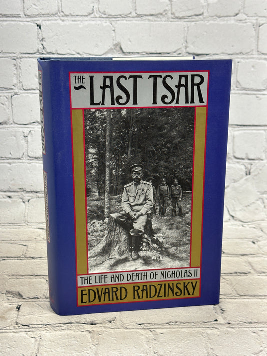 The Last Tsar: The Life and Death of Nicholas II by Edvard Radzinsky [1992]