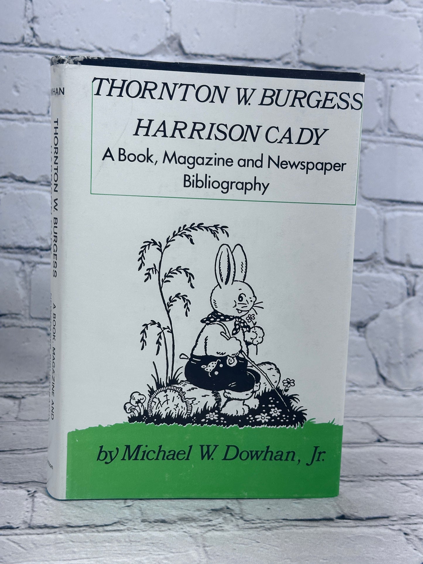 Thornton Burgess Harrison Cady A Book, Magazine and Newspaper Bibliography By Michael Dowhan [Signed · 1990]