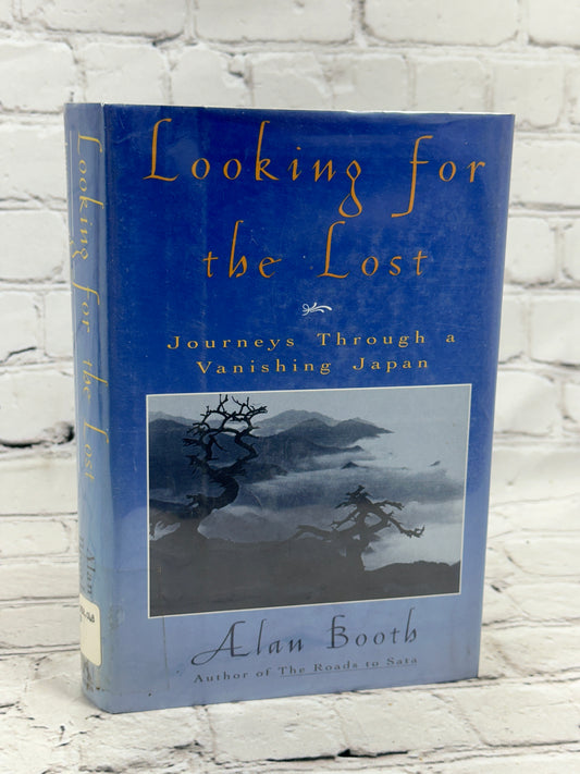 Looking for the Lost: Journeys Through a Vanishing Japan by Booth, Alan