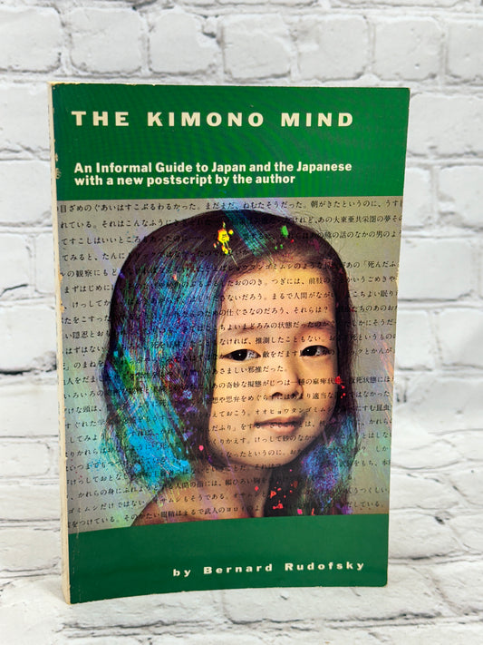 The Kimono Mind: An Informal Guide to Japan by Bernard Rudofsky [1986]