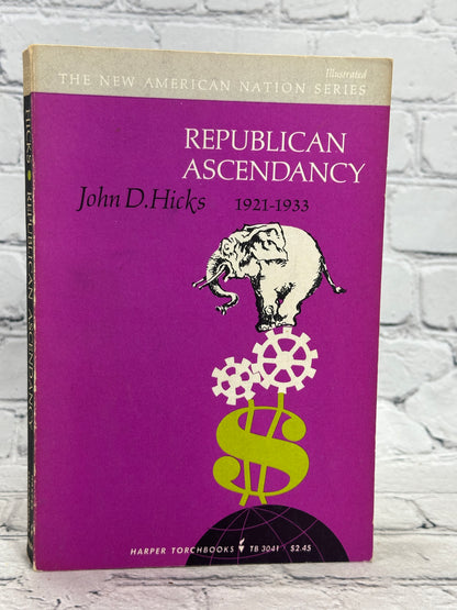 Republican Ascendancy by John D Hicks [1963]