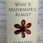 What Is Mathematics, Really By Hersh, Reuben [1997 · First Edition]