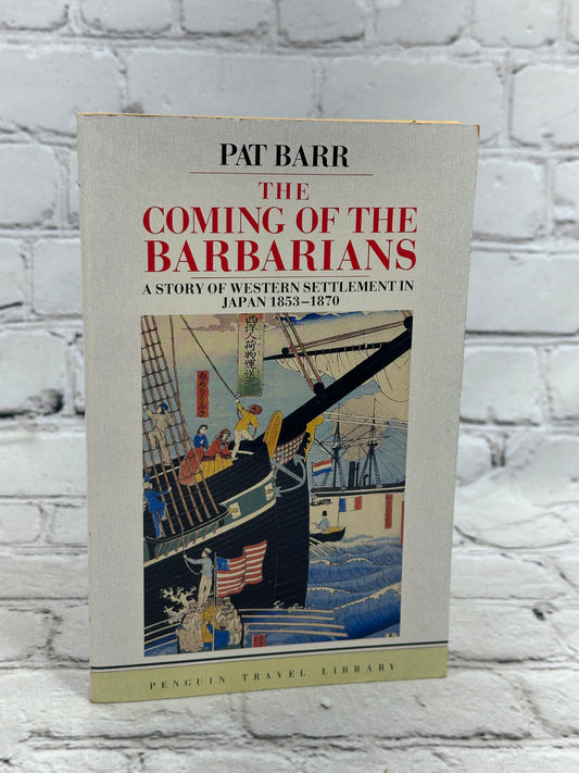 The Coming of the Barbarians: Western Settlement in Japan by Pat Barr [1988]