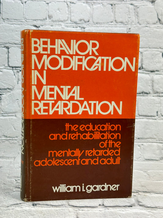 Behavior Modification in Mental Retardation by William Gardner [1971 · 1st Ed]