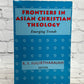 Frontiers of Asian Christian Theology Emerging Trends by Sugirtharajah [1994]