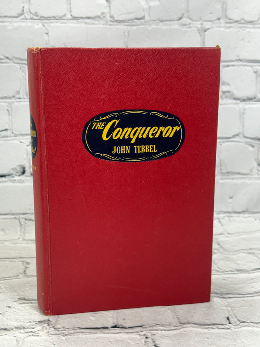 The Conqueror by John Tebbel [1951 · E.P. Dutton]