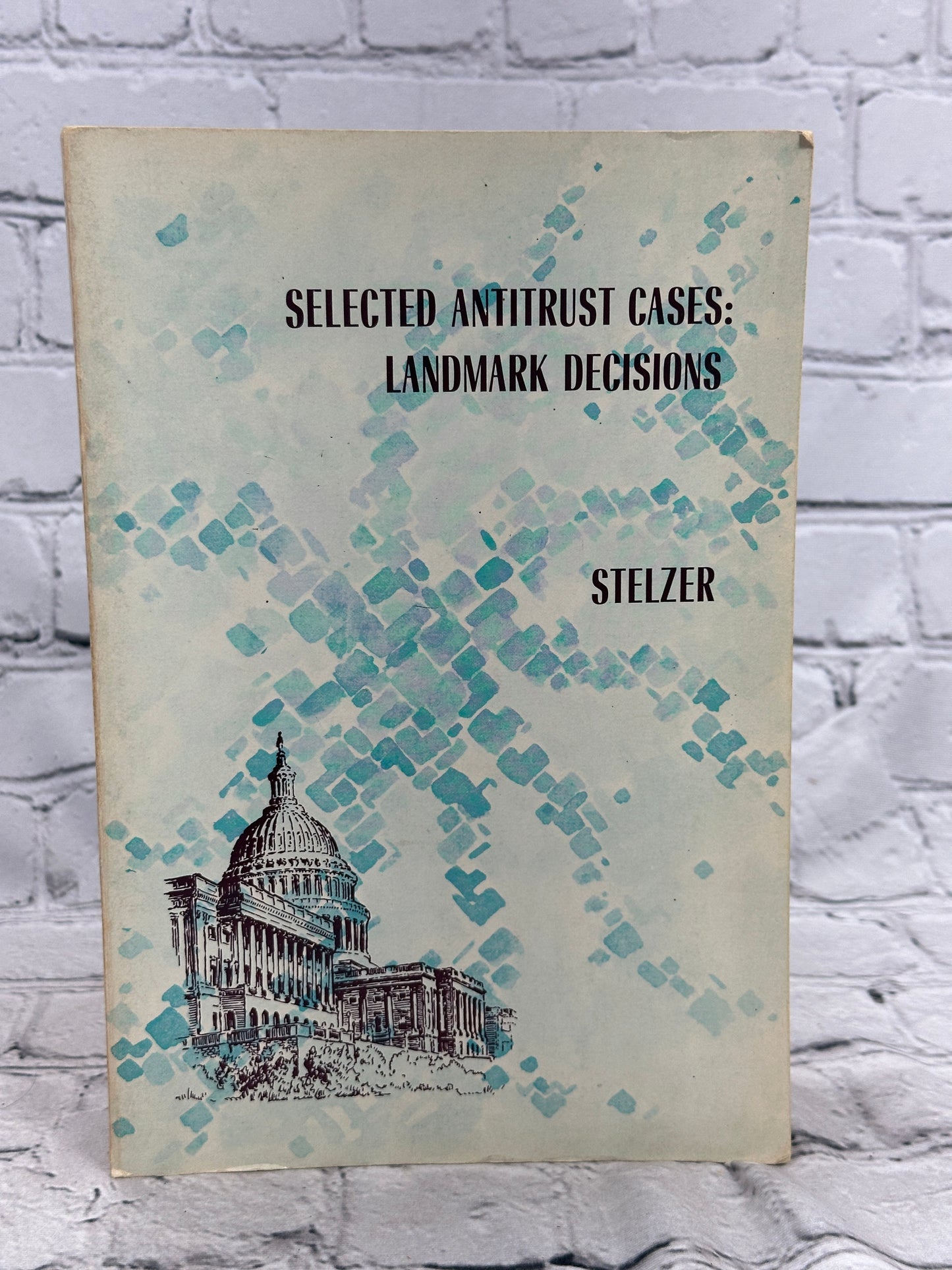 Selected Antitrust Cases  Landmark Decisions By Irwin Stelzer [1967]