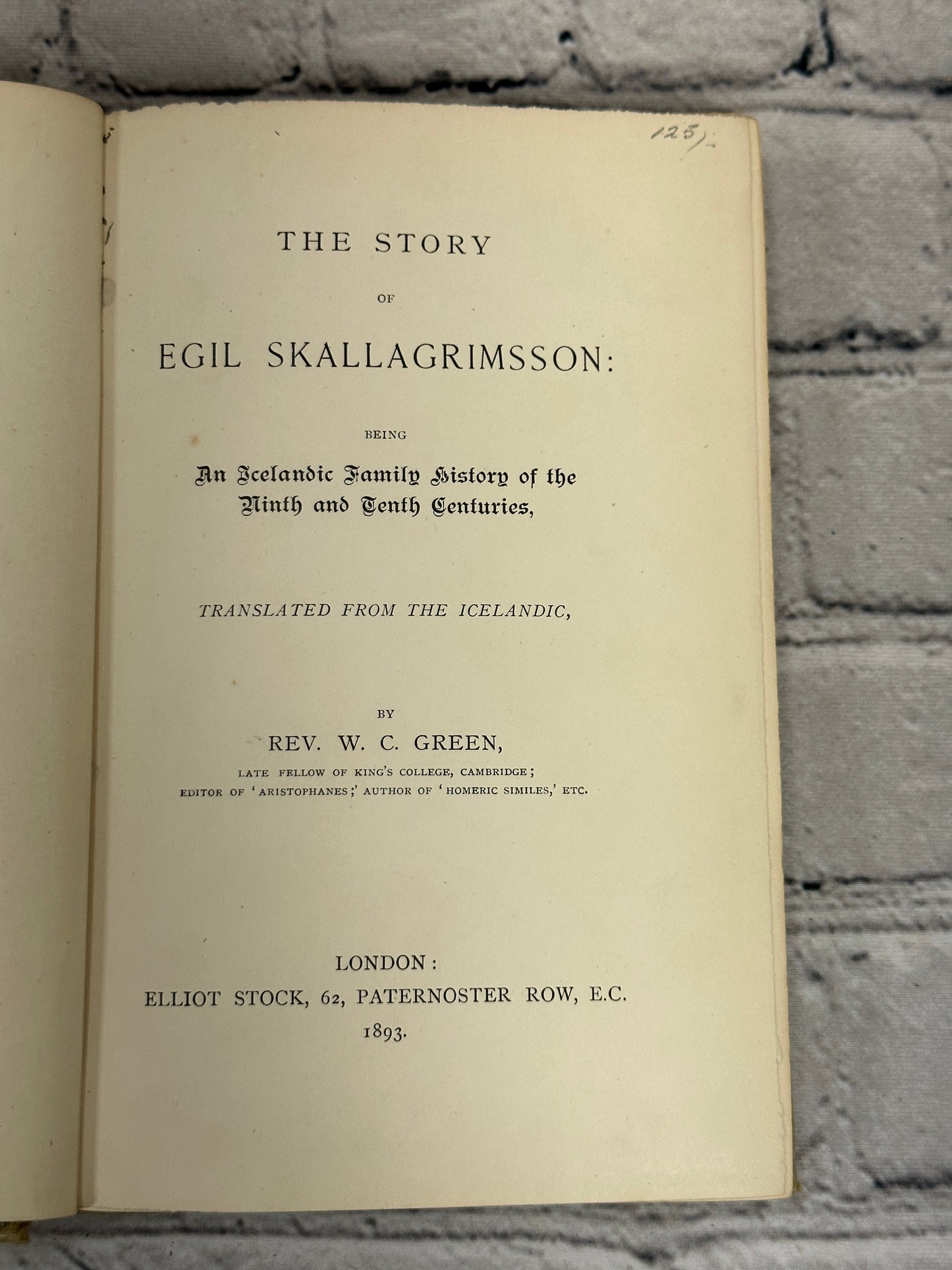 The Story Of Egil Skallagrimsson An Icelandic Family History Of Ninth And Tenth Centuries by Rev. W. C. Green [1893]