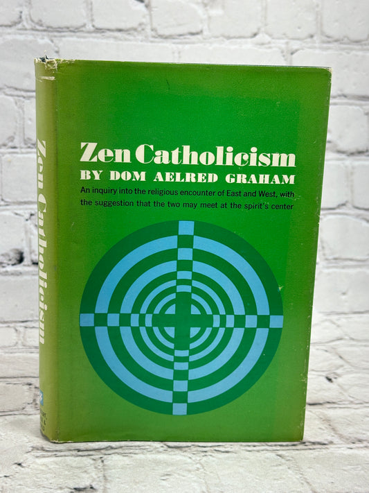 Zen Catholicism By Dom Graham [1st Edition · 1963]