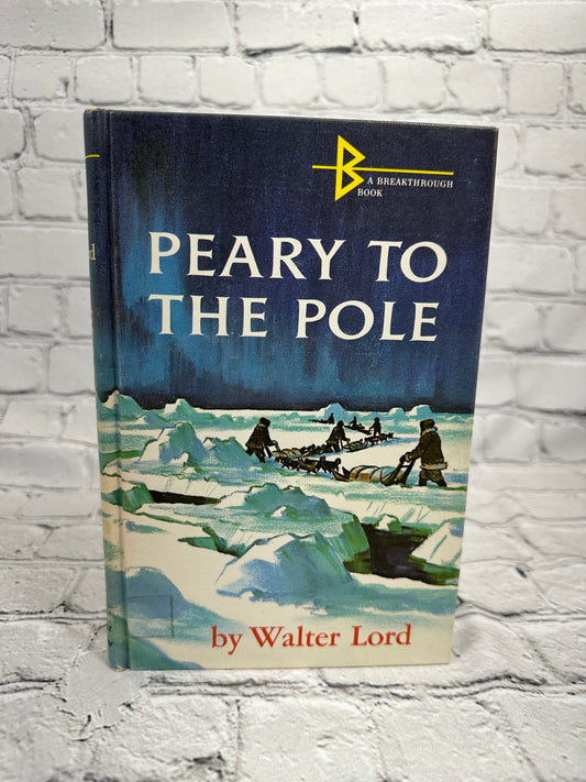 Peary To The Pole by Walter Lord [1963 · Harper & Row]