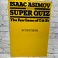 Copy of Isaac Asimove Presents Super Quiz The Fun Game of Q & A's by Ken Fisher [1982]