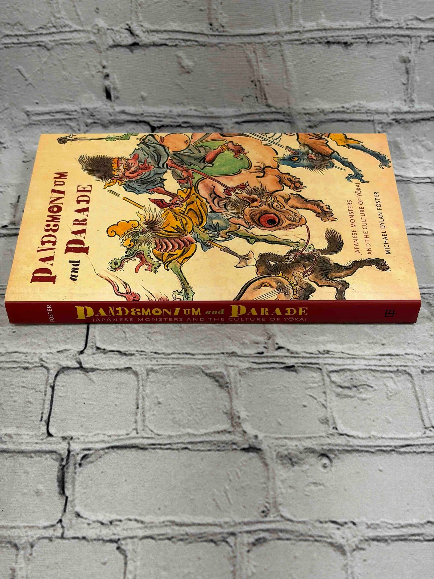 Pandemonium and Parade: Japanese Monsters and the Culture of Yokai