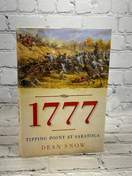 1777: Tipping Point at Saratoga by Dean Snow [2016 · First Printing]